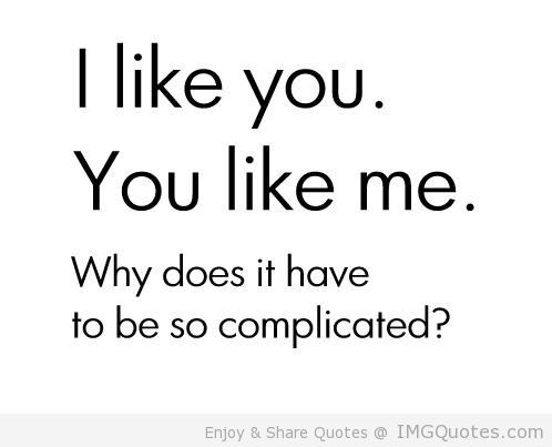 I-like-you_-You-like-me_-Why-does-it-have-to-be-so-complicated